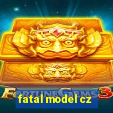 fatal model cz
